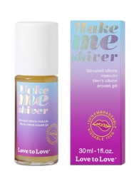 Возбуждающий гель для пениса Make Me Shiver - 30 мл. - Love to Love - купить с доставкой в Томске